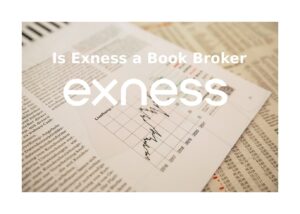 Is Exness an A Book Broker